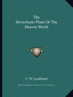 The Devachanic Plane or the Heaven World