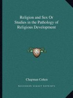 Religion and Sex or Studies in the Pathology of Religious Development