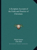 A Scripture Account of the Faith and Practice of Christians