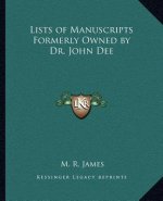 Lists of Manuscripts Formerly Owned by Dr. John Dee