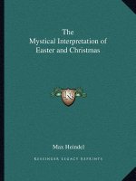 The Mystical Interpretation of Easter and Christmas