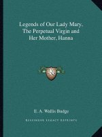 Legends of Our Lady Mary, the Perpetual Virgin and Her Mother, Hanna