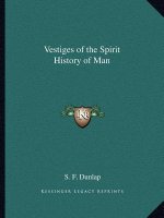 Vestiges of the Spirit History of Man