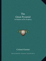 The Great Pyramid: Its Builder and Its Prophecy