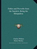 Fables and Proverbs from the Sanskrit, Being the Hitopadesa