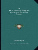 The Sacred Tableaux or Remarkable Incidents in the Old and New Testament