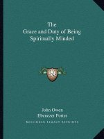 The Grace and Duty of Being Spiritually Minded
