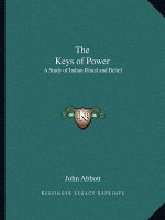The Keys of Power: A Study of Indian Ritual and Belief