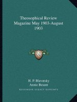 Theosophical Review Magazine May 1903-August 1903