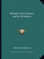 Remarks Upon Alchemy and the Alchemists