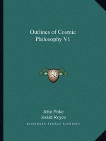 Outlines of Cosmic Philosophy V1