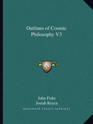 Outlines of Cosmic Philosophy V3