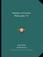 Outlines of Cosmic Philosophy V4