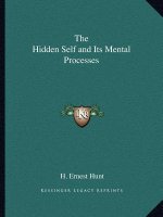 The Hidden Self and Its Mental Processes