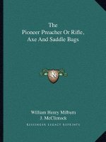 The Pioneer Preacher or Rifle, Axe and Saddle Bags