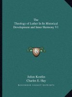The Theology of Luther in Its Historical Development and Inner Harmony V1