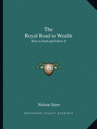 The Royal Road to Wealth: How to Find and Follow It