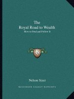 The Royal Road to Wealth: How to Find and Follow It