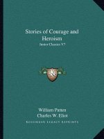 Stories of Courage and Heroism: Junior Classics V7