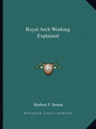 Royal Arch Working Explained