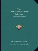 The Zend Avesta and Solar Religions: A Historical Compilation