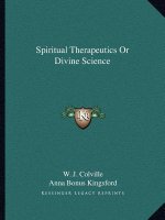 Spiritual Therapeutics or Divine Science