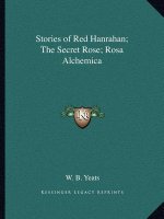 Stories of Red Hanrahan; The Secret Rose; Rosa Alchemica