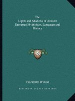 The Lights and Shadows of Ancient European Mythology, Language and History