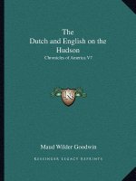 The Dutch and English on the Hudson: Chronicles of America V7