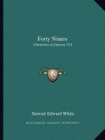 Forty Niners: Chronicles of America V25