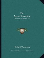 The Age of Invention: Chronicles of America V37