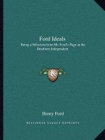 Ford Ideals: Being a Selection from Mr. Ford's Page in the Dearborn Independent