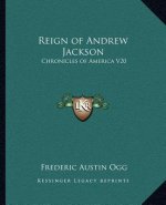 Reign of Andrew Jackson: Chronicles of America V20