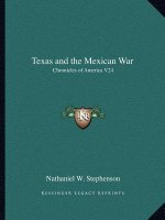 Texas and the Mexican War: Chronicles of America V24
