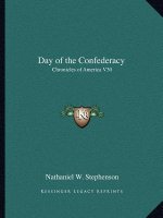 Day of the Confederacy: Chronicles of America V30
