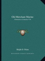 Old Merchant Marine: Chronicles of America V36