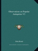 Observations on Popular Antiquities V2