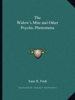The Widow's Mite and Other Psychic Phenomena