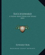 Successward: A Young Man's Book for Young Men