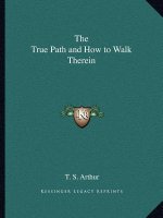 The True Path and How to Walk Therein