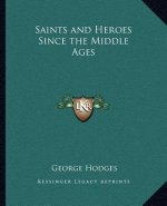Saints and Heroes Since the Middle Ages