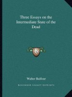 Three Essays on the Intermediate State of the Dead