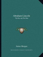 Abraham Lincoln: The Boy and the Man