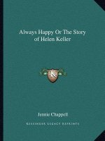 Always Happy Or The Story of Helen Keller