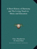 A Short History of Harmony and the Living Touch in Music and Education