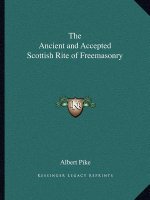 The Ancient and Accepted Scottish Rite of Freemasonry
