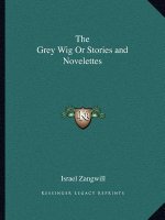 The Grey Wig or Stories and Novelettes