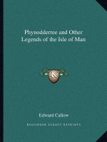 Phynodderree and Other Legends of the Isle of Man