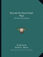 Beyond the Great South Wall: The Secret of the Antarctic