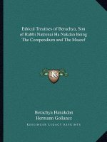 Ethical Treatises of Berachya, Son of Rabbi Natronai Ha Nakdan Being the Compendium and the Masref